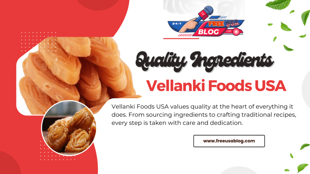 Vellanki Foods' Commitment to Quality Ingredients